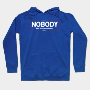 Nobody for President! Hoodie